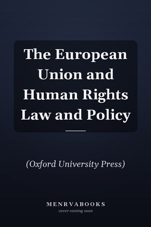 The European Union and Human Rights Law and Policy