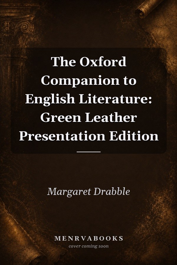 The Oxford Companion to English Literature: Green Leather Presentation Edition