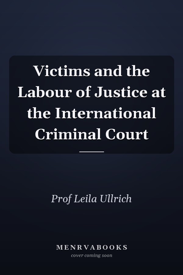 Victims and the Labour of Justice at the International Criminal Court