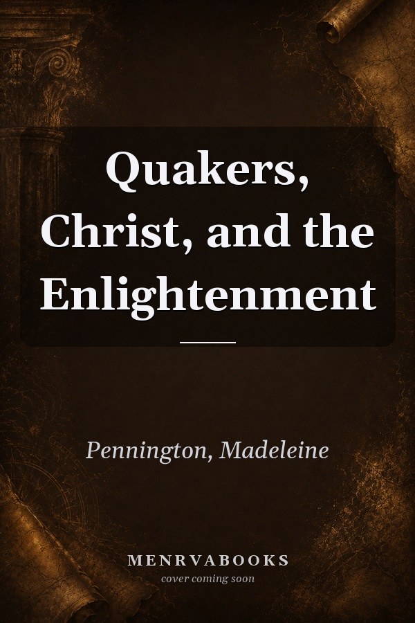 Quakers, Christ, and the Enlightenment