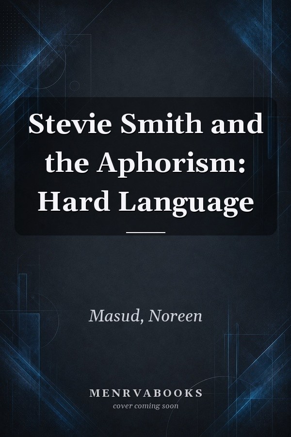 Stevie Smith and the Aphorism: Hard Language