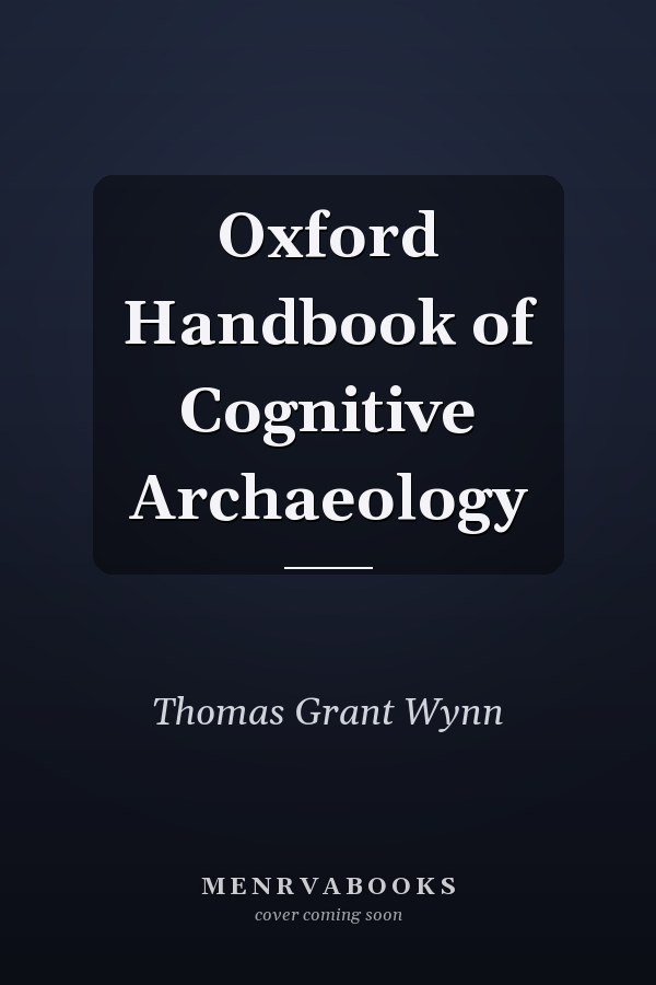 Oxford Handbook of Cognitive Archaeology