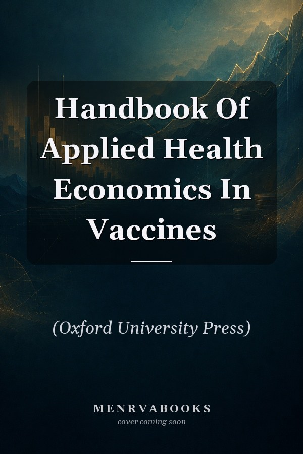 Handbook Of Applied Health Economics In Vaccines