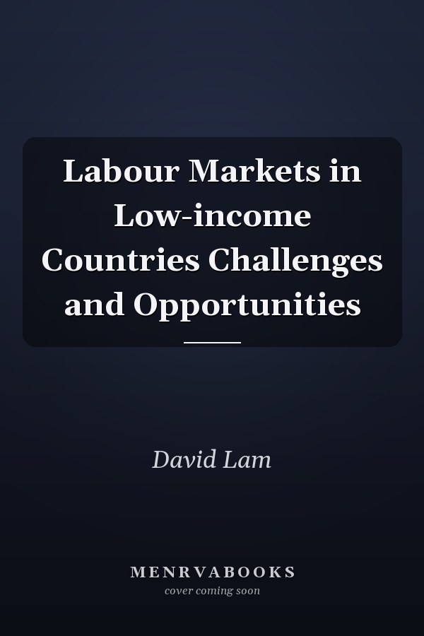 Labour Markets in Low-income Countries Challenges and Opportunities