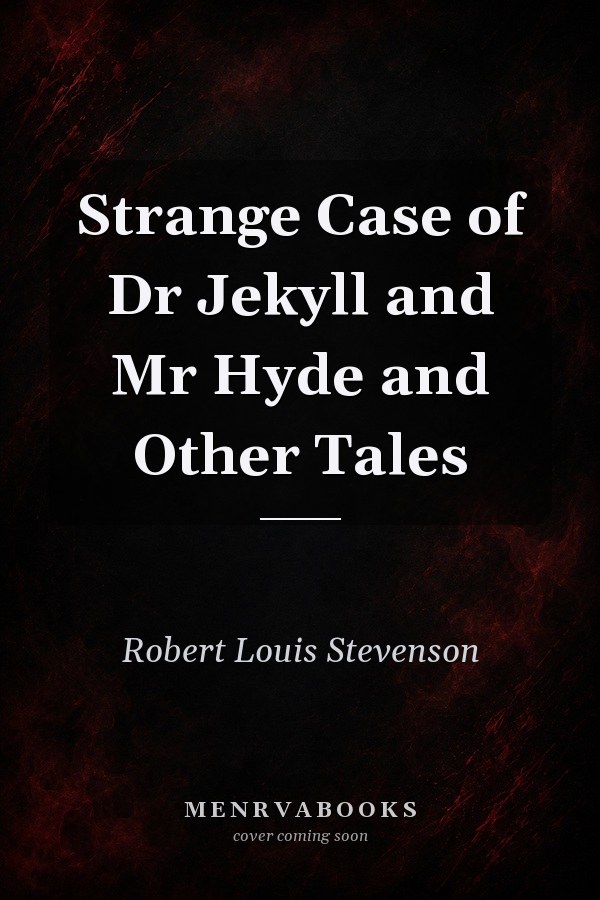 Strange Case of Dr Jekyll and Mr Hyde and Other Tales