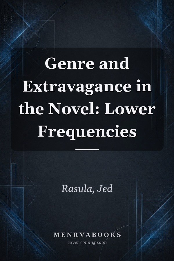 Genre and Extravagance in the Novel: Lower Frequencies