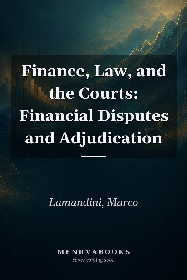 Finance, Law, and the Courts: Financial Disputes and Adjudication