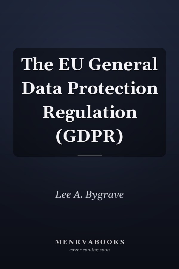 The EU General Data Protection Regulation (GDPR)