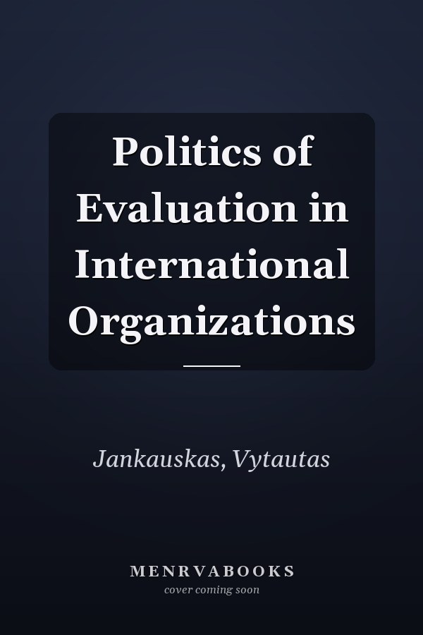 Politics of Evaluation in International Organizations