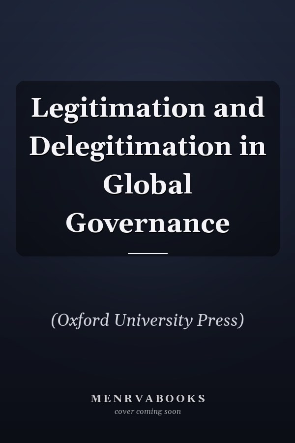 Legitimation and Delegitimation in Global Governance
