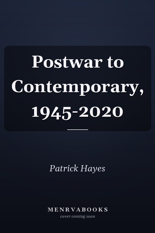 Postwar to Contemporary, 1945-2020