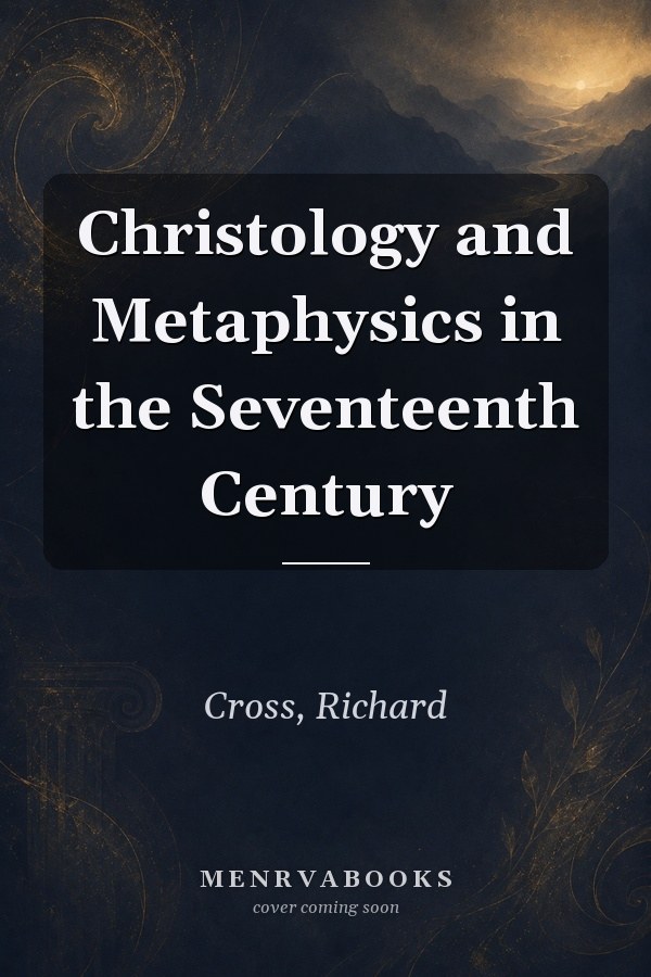 Christology and Metaphysics in the Seventeenth Century