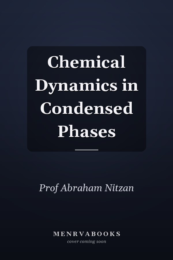 Chemical Dynamics in Condensed Phases