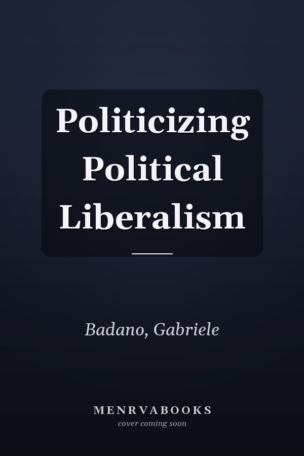 Politicizing Political Liberalism