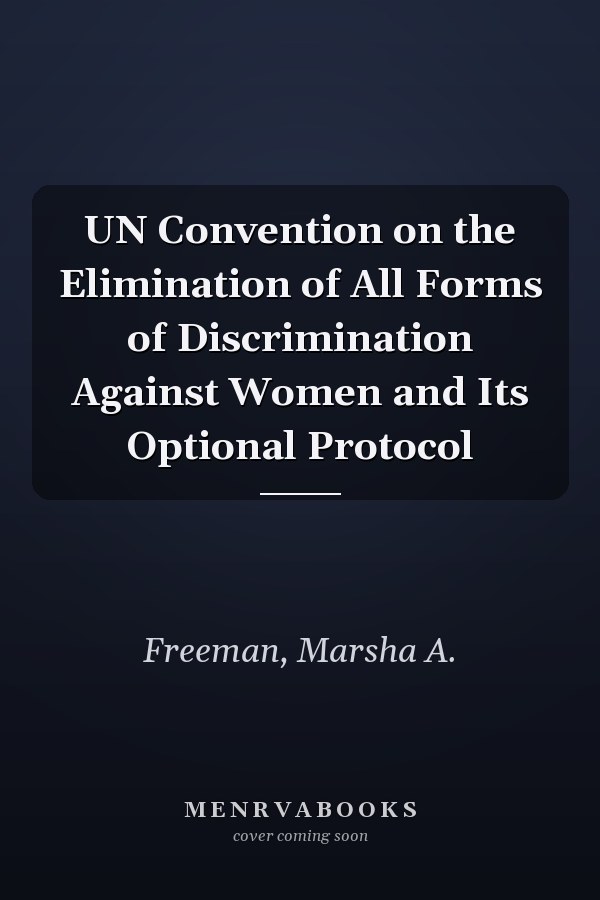 UN Convention on the Elimination of All Forms of Discrimination Against Women and Its Optional Protocol