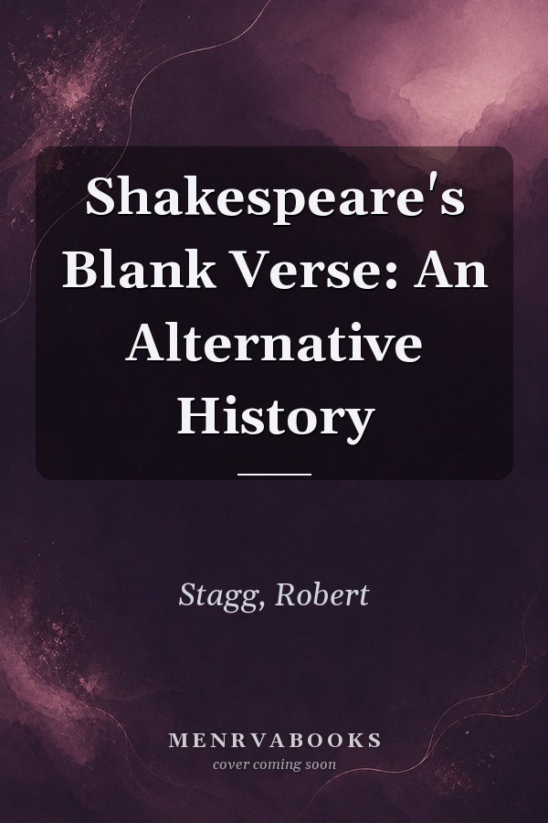 Shakespeare's Blank Verse: An Alternative History