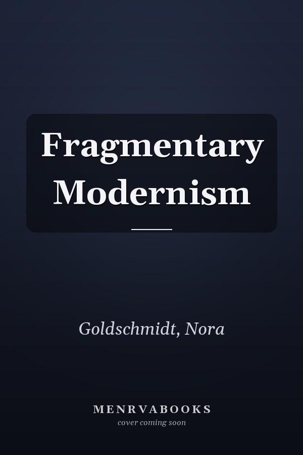 Fragmentary Modernism