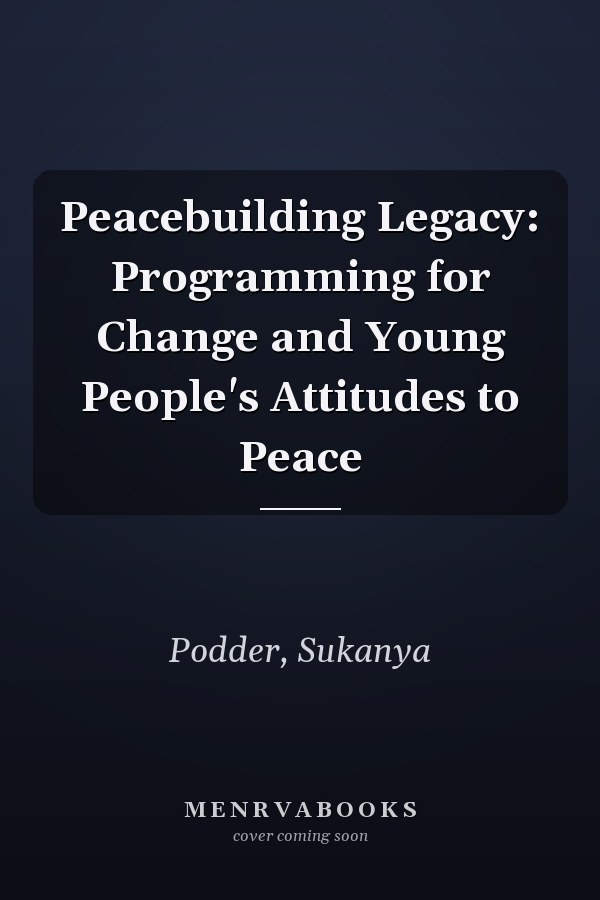 Peacebuilding Legacy: Programming for Change and Young People's Attitudes to Peace