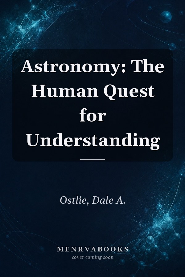 Astronomy: The Human Quest for Understanding