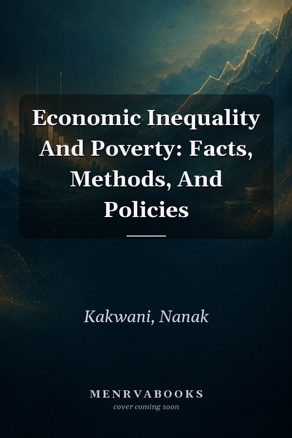 Economic Inequality And Poverty: Facts, Methods, And Policies