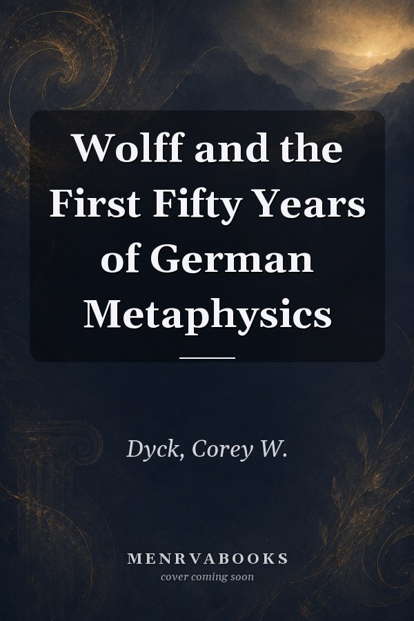 Wolff and the First Fifty Years of German Metaphysics