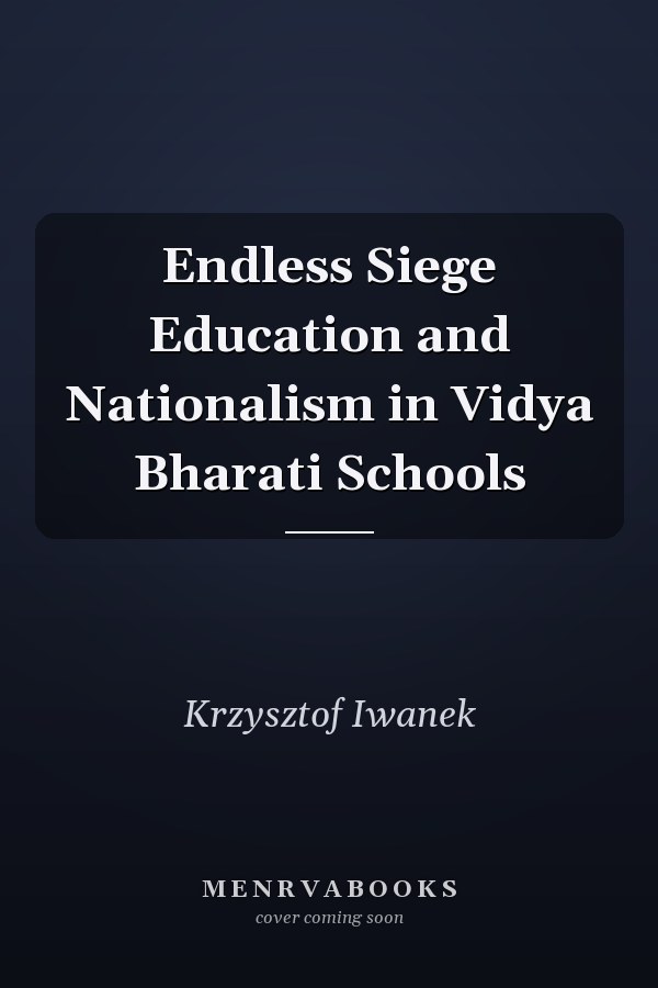 Endless Siege Education and Nationalism in Vidya Bharati Schools