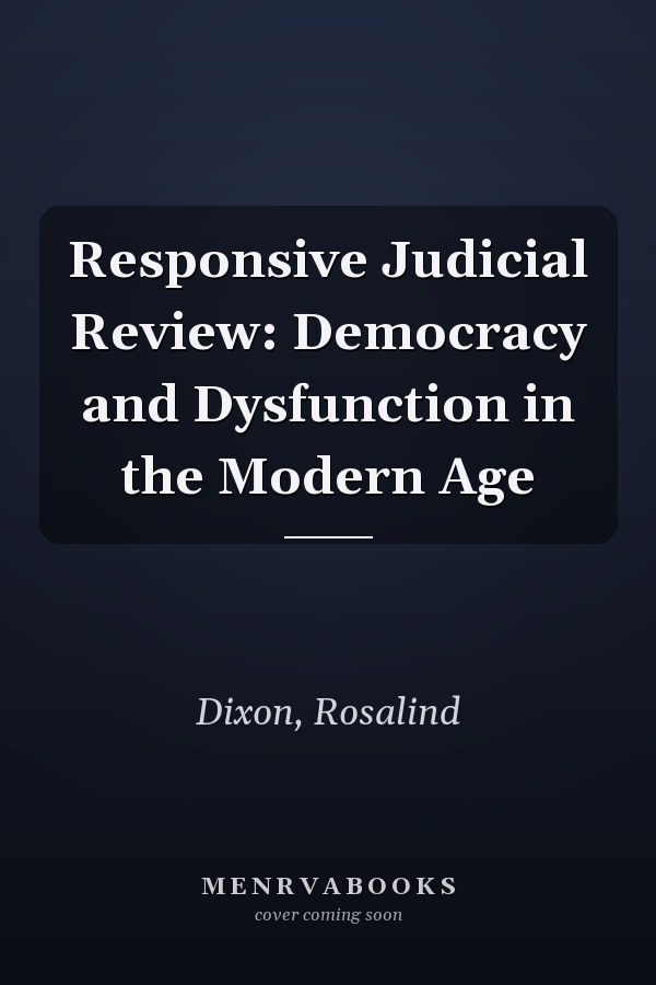 Responsive Judicial Review: Democracy and Dysfunction in the Modern Age