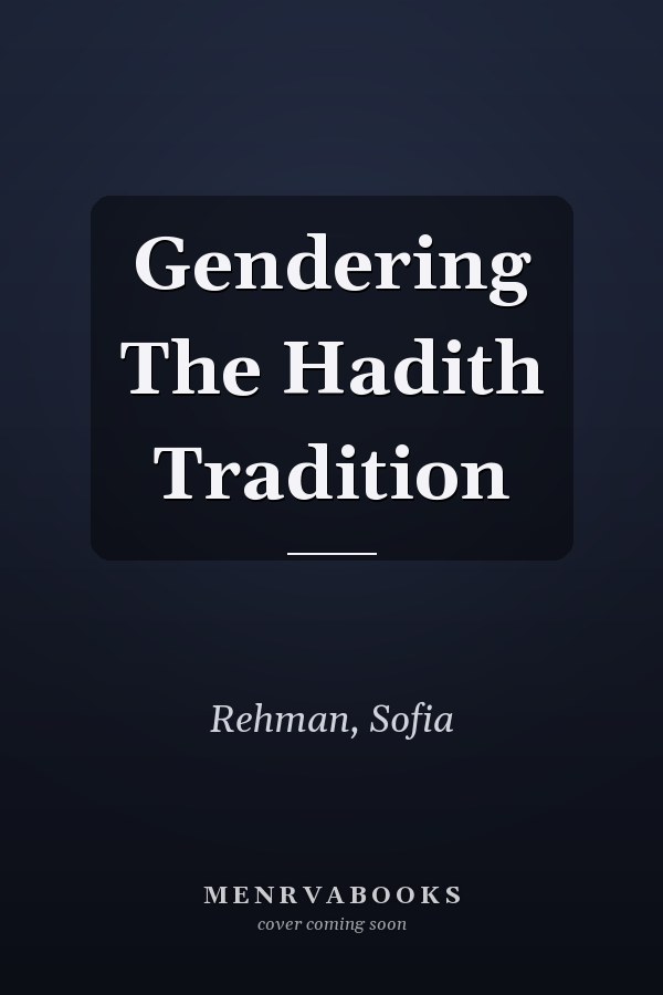 Gendering The Hadith Tradition
