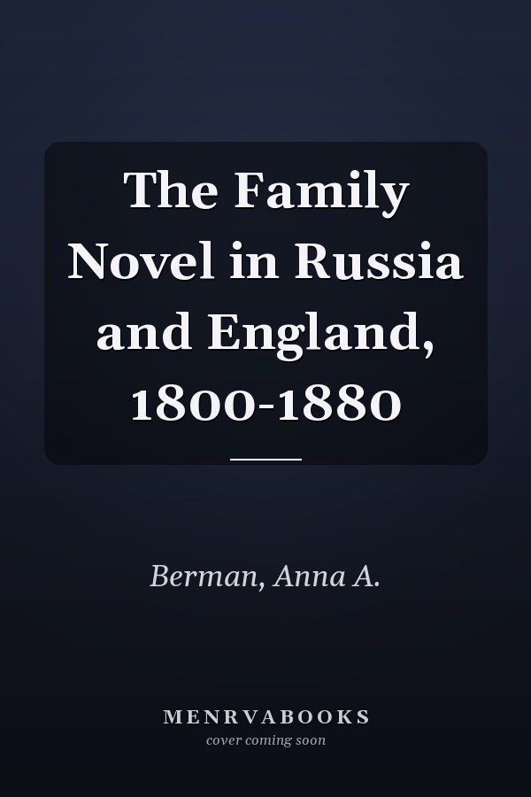 The Family Novel in Russia and England, 1800-1880