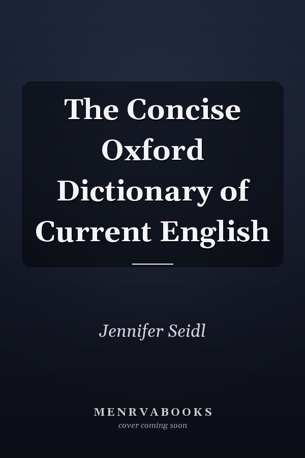 The Concise Oxford Dictionary of Current English