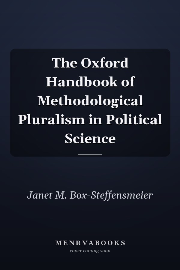 The Oxford Handbook of Methodological Pluralism in Political Science