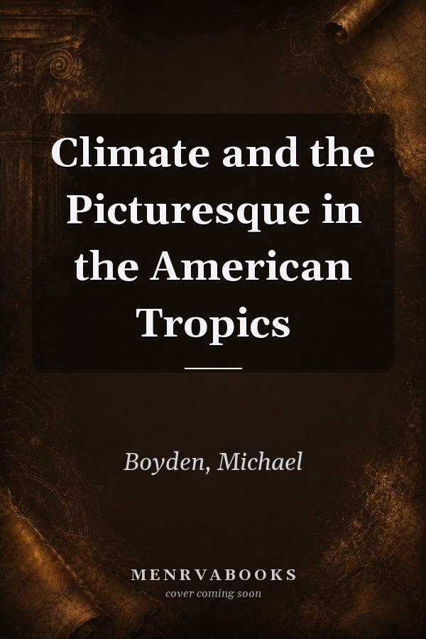 Climate and the Picturesque in the American Tropics