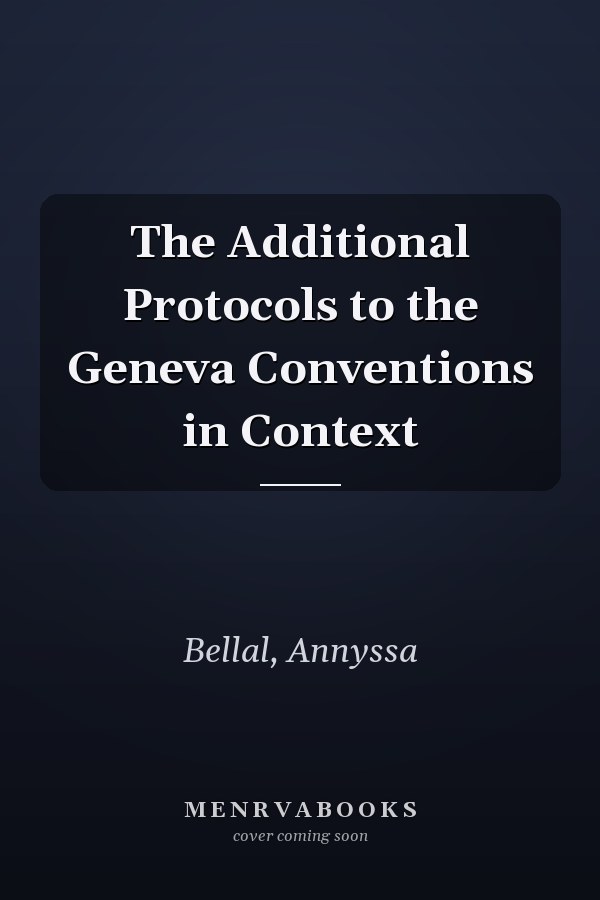 The Additional Protocols to the Geneva Conventions in Context