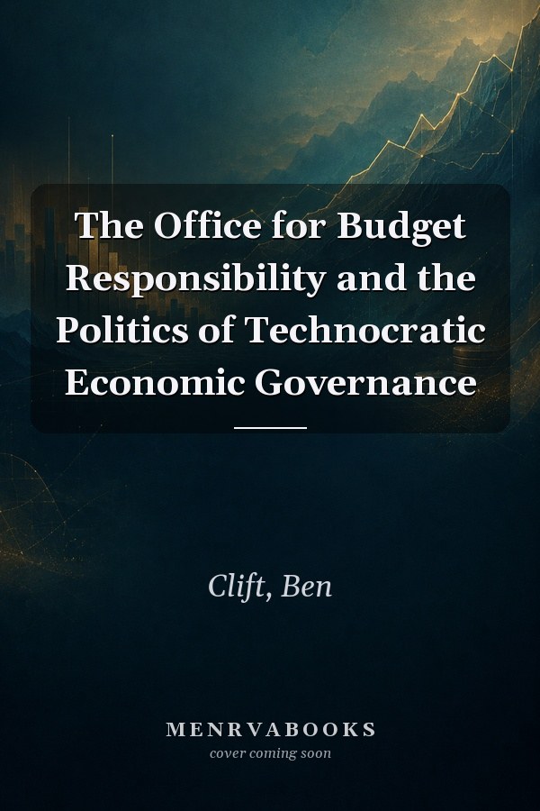 The Office for Budget Responsibility and the Politics of Technocratic Economic Governance