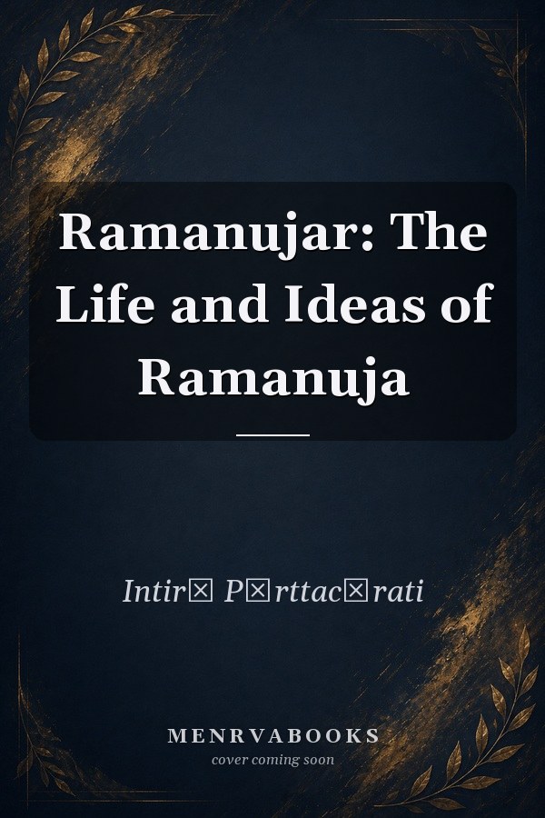 Ramanujar: The Life and Ideas of Ramanuja