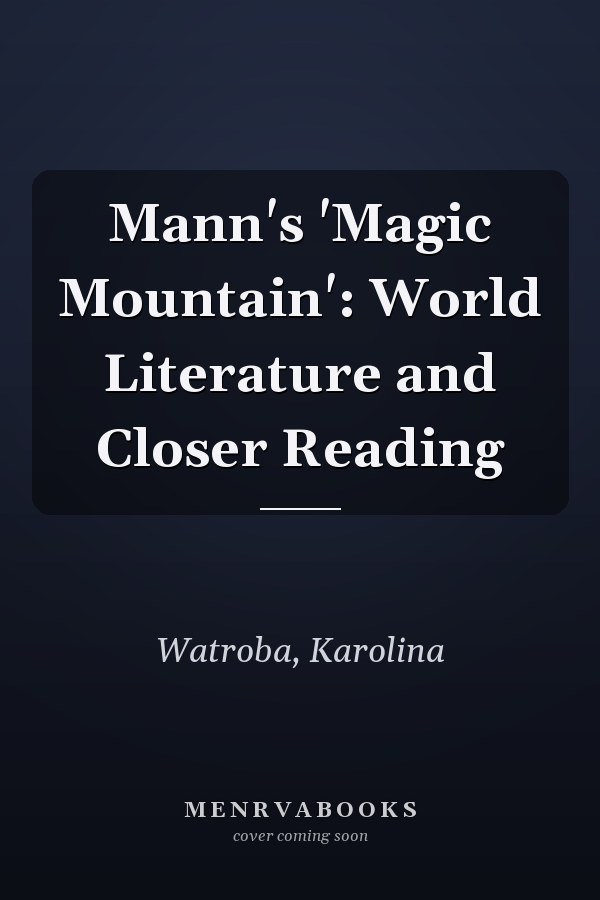 Mann's 'Magic Mountain': World Literature and Closer Reading
