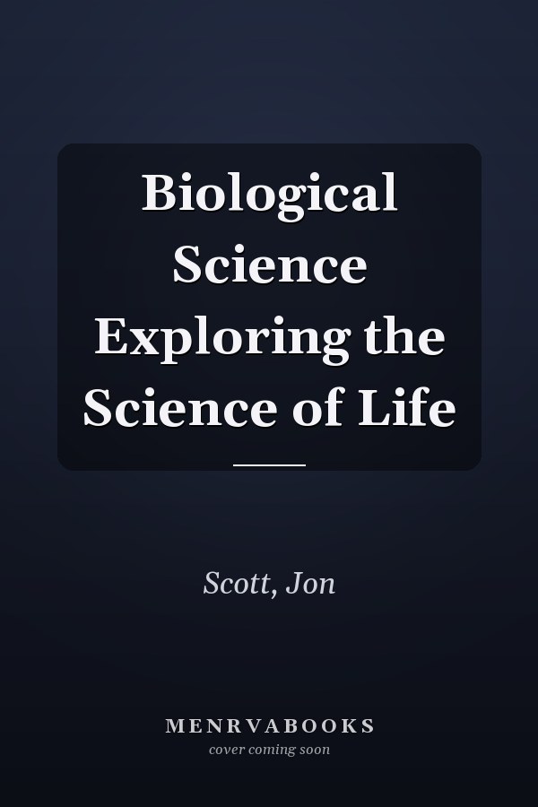 Biological Science Exploring the Science of Life