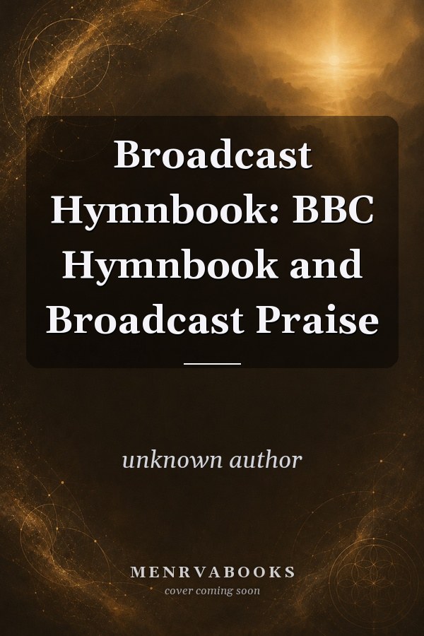 Broadcast Hymnbook: BBC Hymnbook and Broadcast Praise