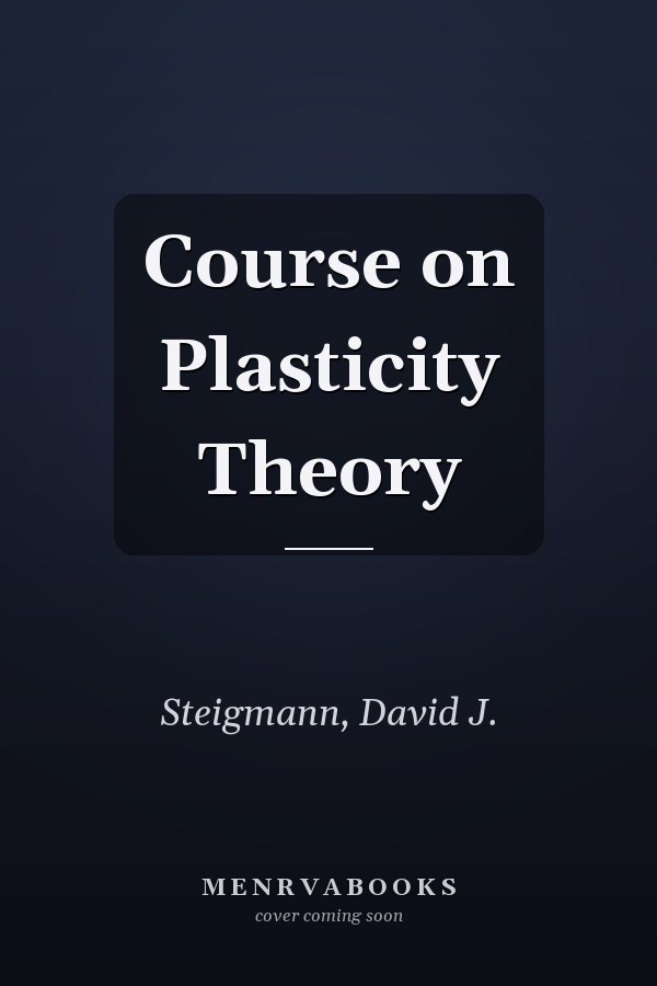 Course on Plasticity Theory