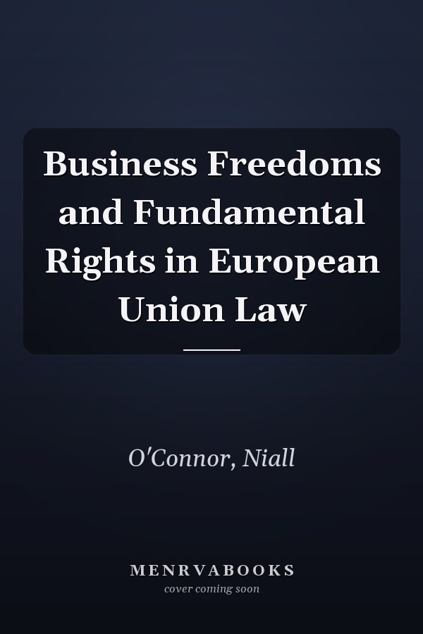Business Freedoms and Fundamental Rights in European Union Law