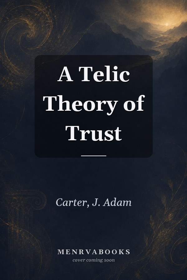 A Telic Theory of Trust