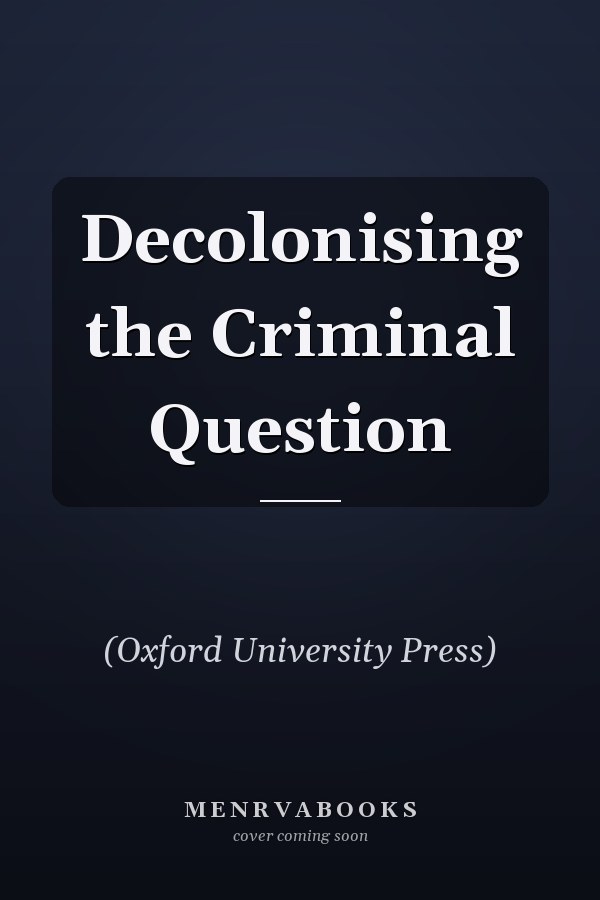 Decolonising the Criminal Question
