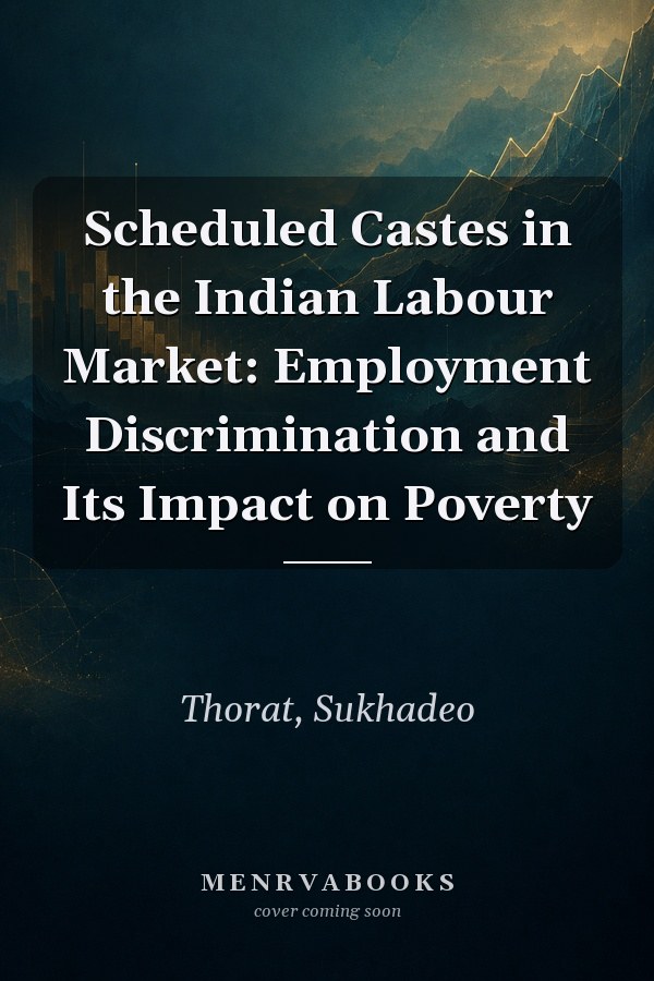 Scheduled Castes in the Indian Labour Market: Employment Discrimination and Its Impact on Poverty