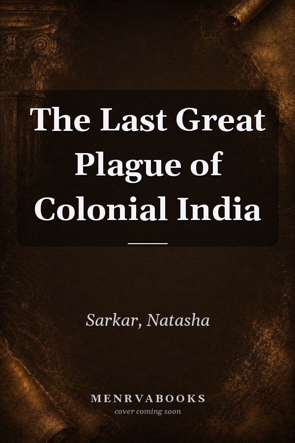 The Last Great Plague of Colonial India