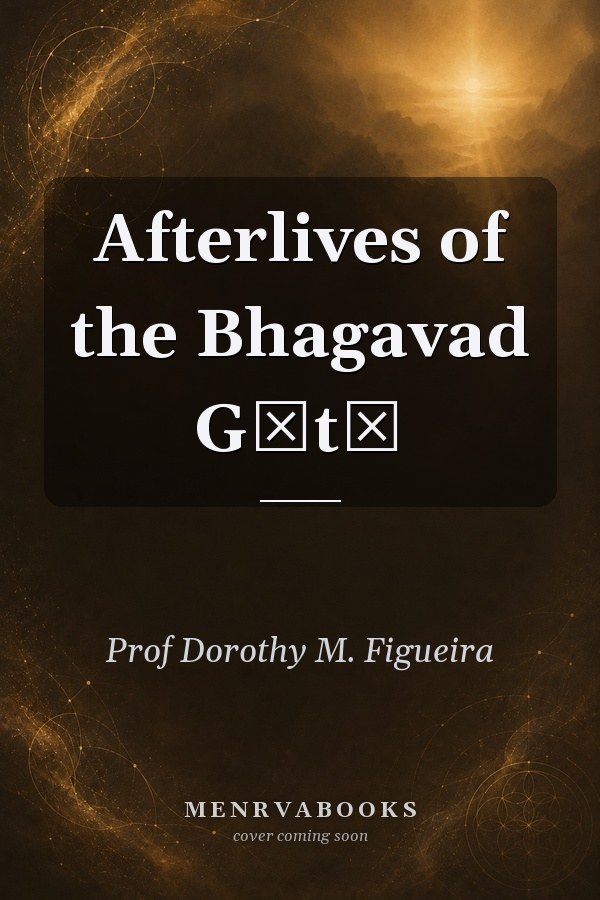 Afterlives of the Bhagavad Gītā
