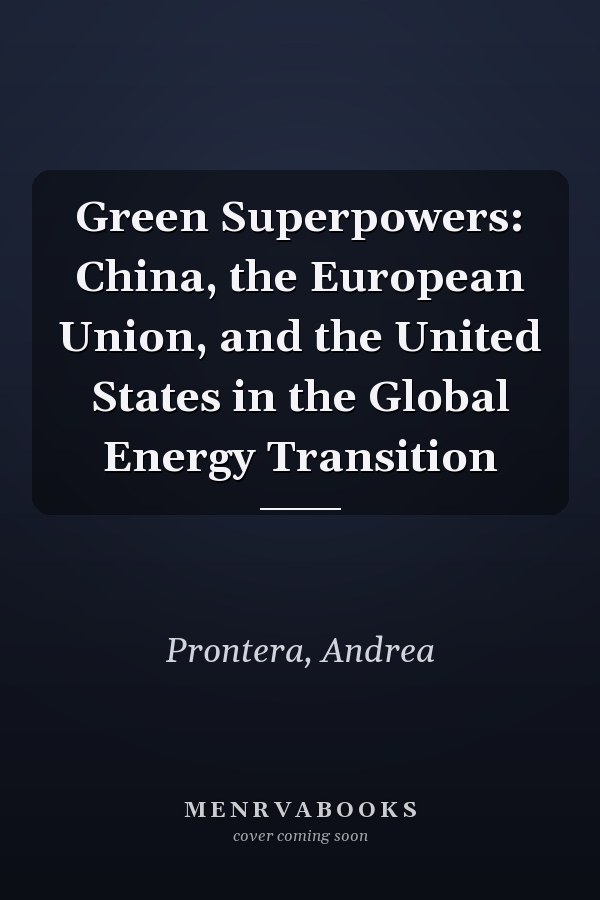Green Superpowers: China, the European Union, and the United States in the Global Energy Transition