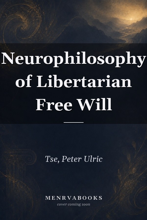 Neurophilosophy of Libertarian Free Will