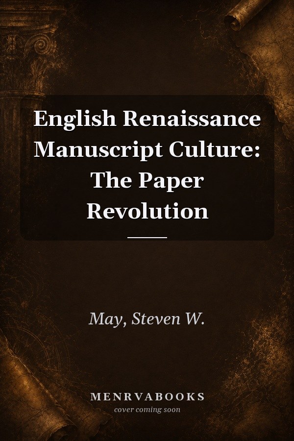 English Renaissance Manuscript Culture: The Paper Revolution