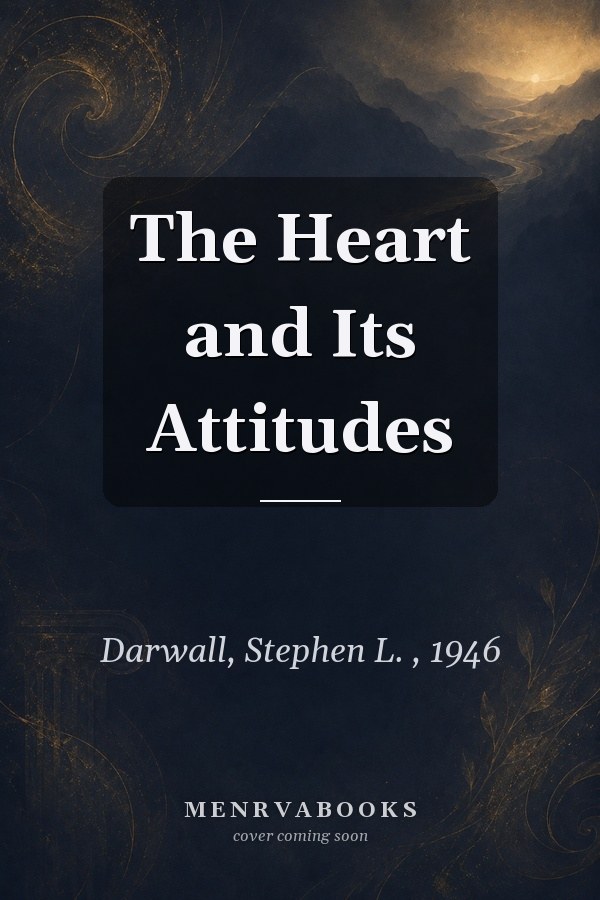 The Heart and Its Attitudes