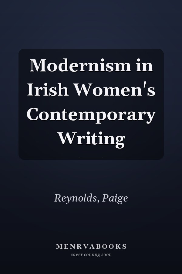 Modernism in Irish Women's Contemporary Writing